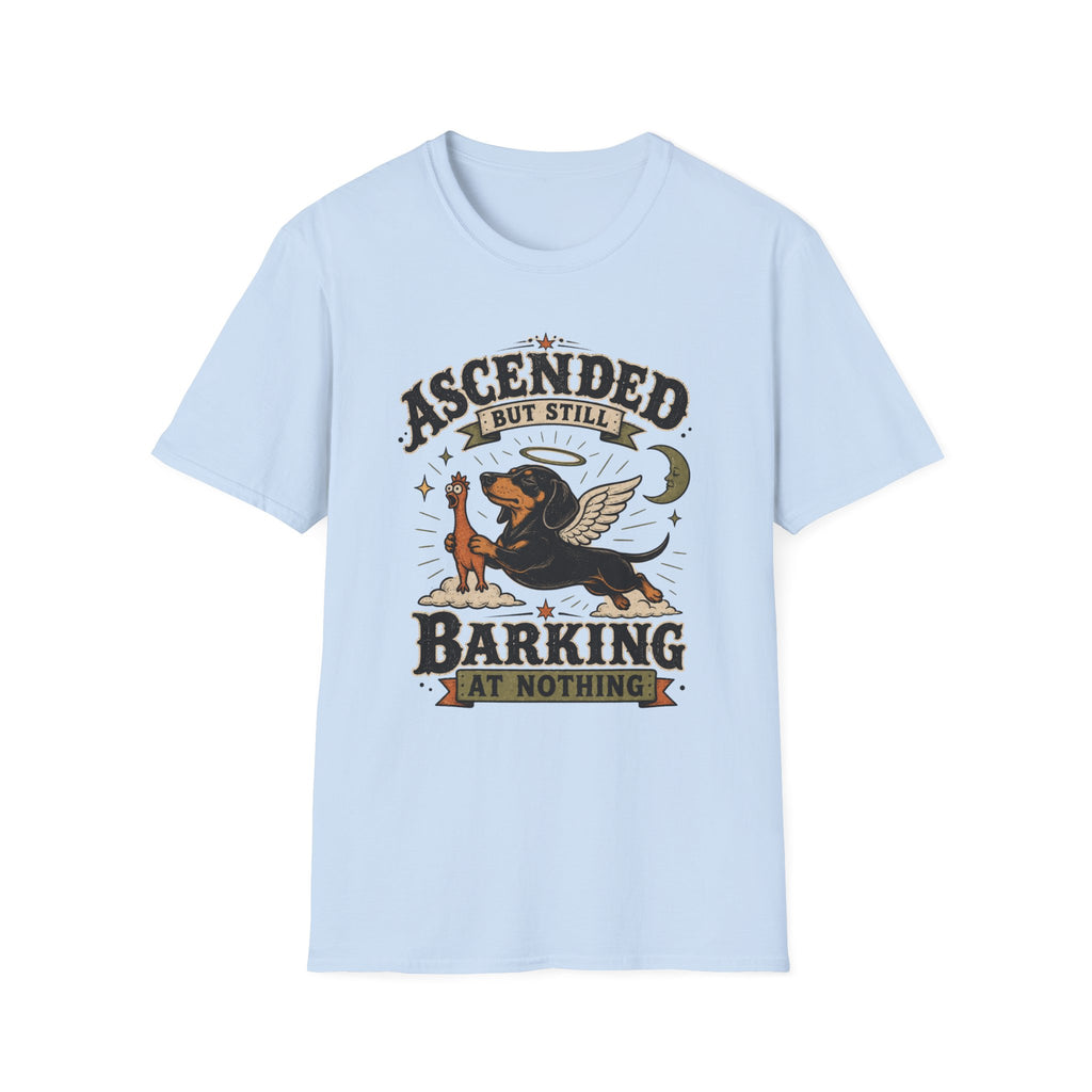 Ascended But Still Barking At Nothing T-Shirt