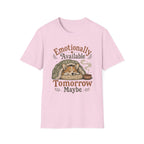Emotionally Available Tomorrow Maybe T-Shirt