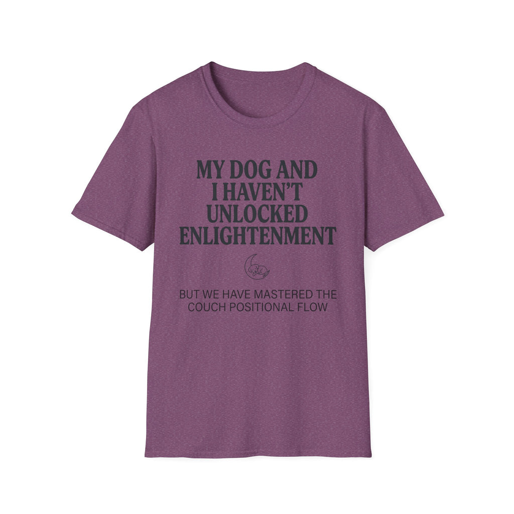 My Dog And I Haven't Found Enlightenment T-Shirt