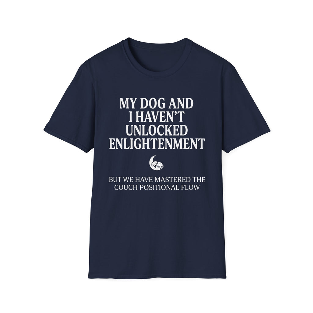 My Dog And I Haven't Found Enlightenment T-Shirt