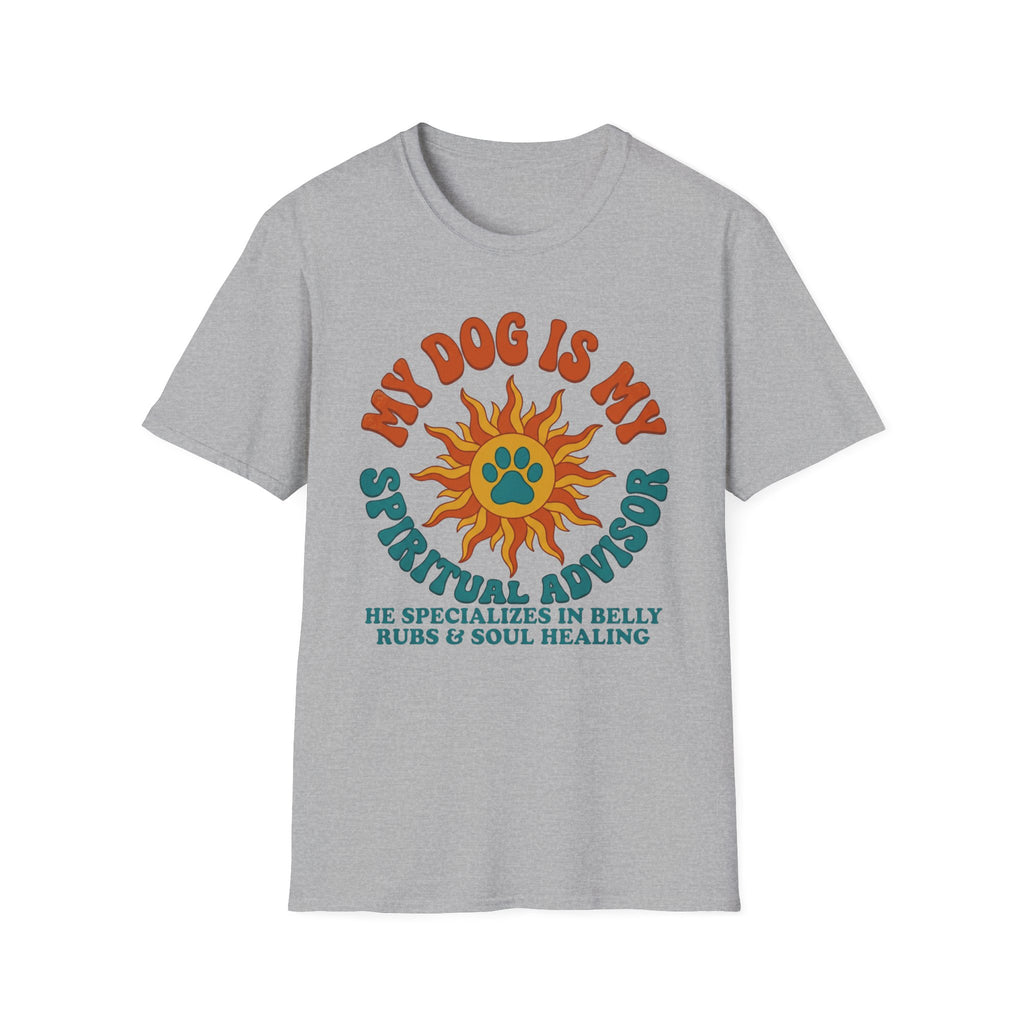 My Dog Is My Spritual Advisor He Specializes In Belly Rubs & Soul Healing T-Shirt