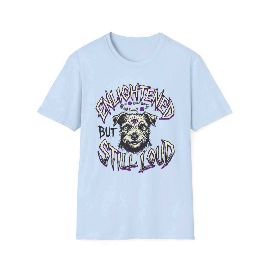 Enlightened But Still Loud T-Shirt