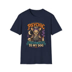 Psychic But Emotionally Attached To My Dog T-Shirt