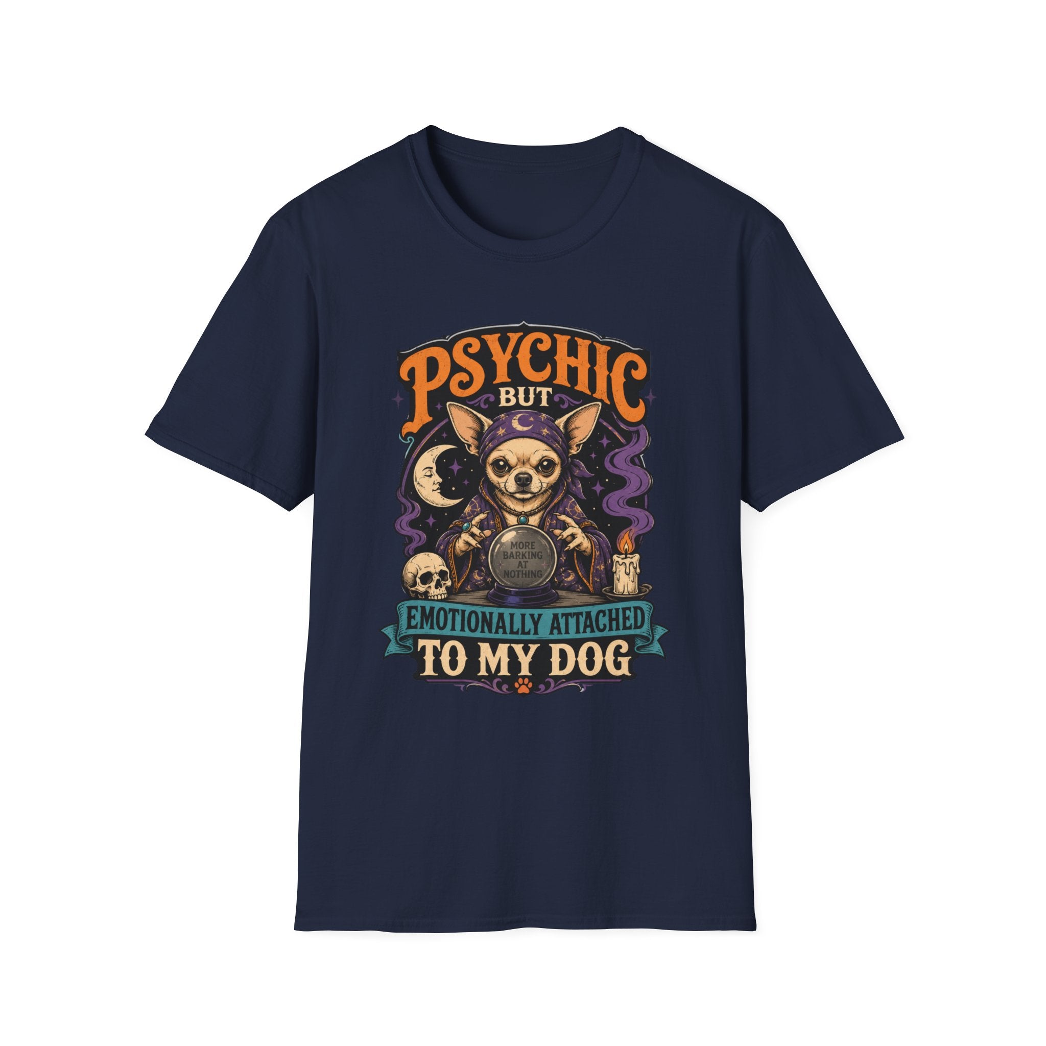 Psychic But Emotionally Attached To My Dog T-Shirt