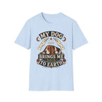 My Dog Brings Me Back To Earth T-Shirt