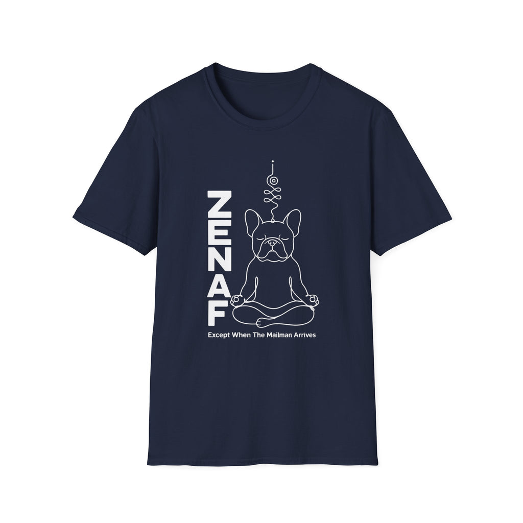 Zen AF Except When The Mailman Arrives Frenchie T-Shirt