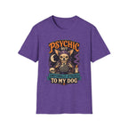 Psychic But Emotionally Attached To My Dog T-Shirt