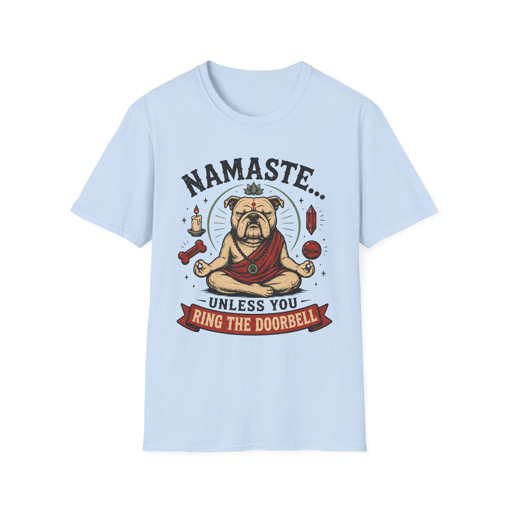 Namaste Unless You Ring The Doorbell T-Shirt
