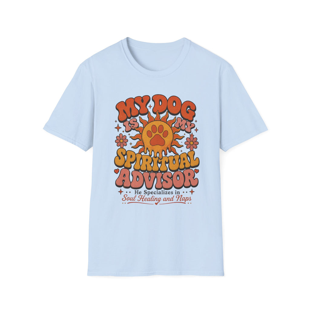 My Dog Is My Spriitual Advisor He Specializes In Soul Healing And Naps T-Shirt