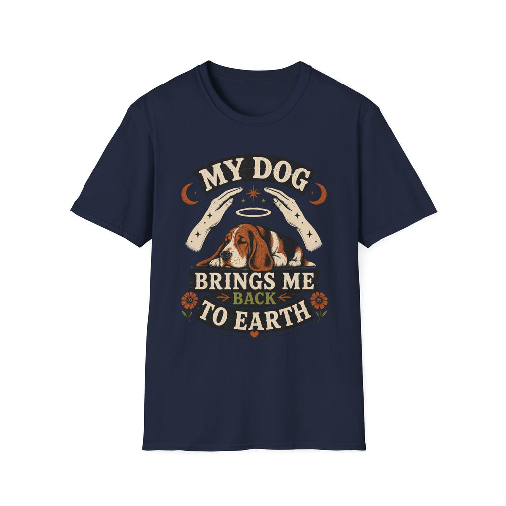 My Dog Brings Me Back To Earth T-Shirt