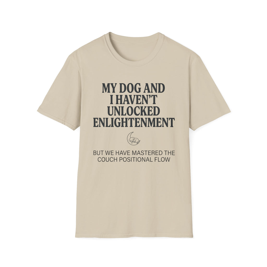 My Dog And I Haven't Found Enlightenment T-Shirt
