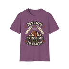 My Dog Brings Me Back To Earth T-Shirt