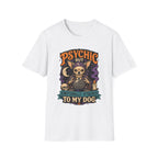 Psychic But Emotionally Attached To My Dog T-Shirt