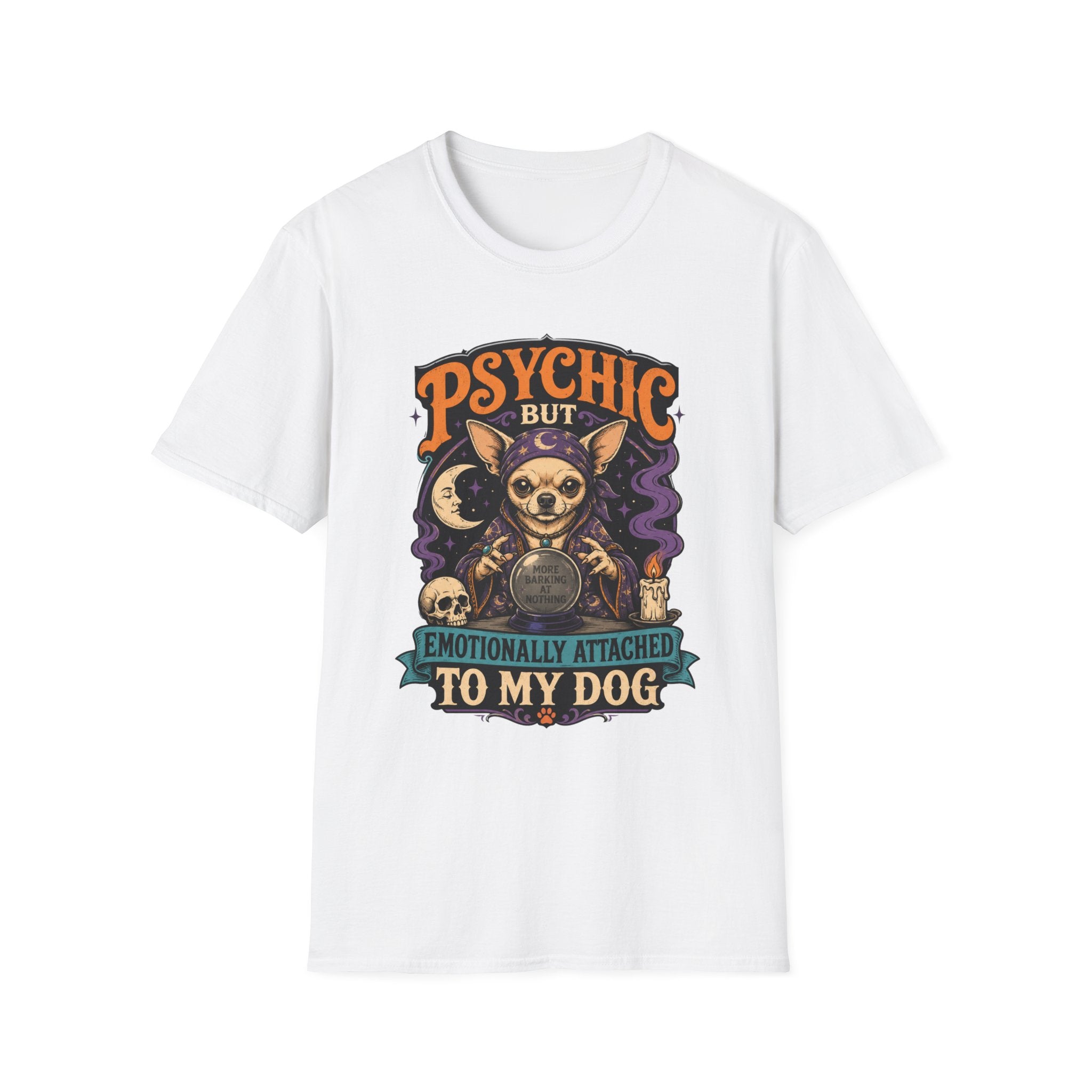 Psychic But Emotionally Attached To My Dog T-Shirt