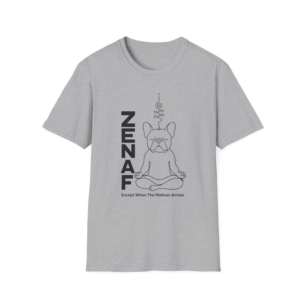 Zen AF Except When The Mailman Arrives Frenchie T-Shirt
