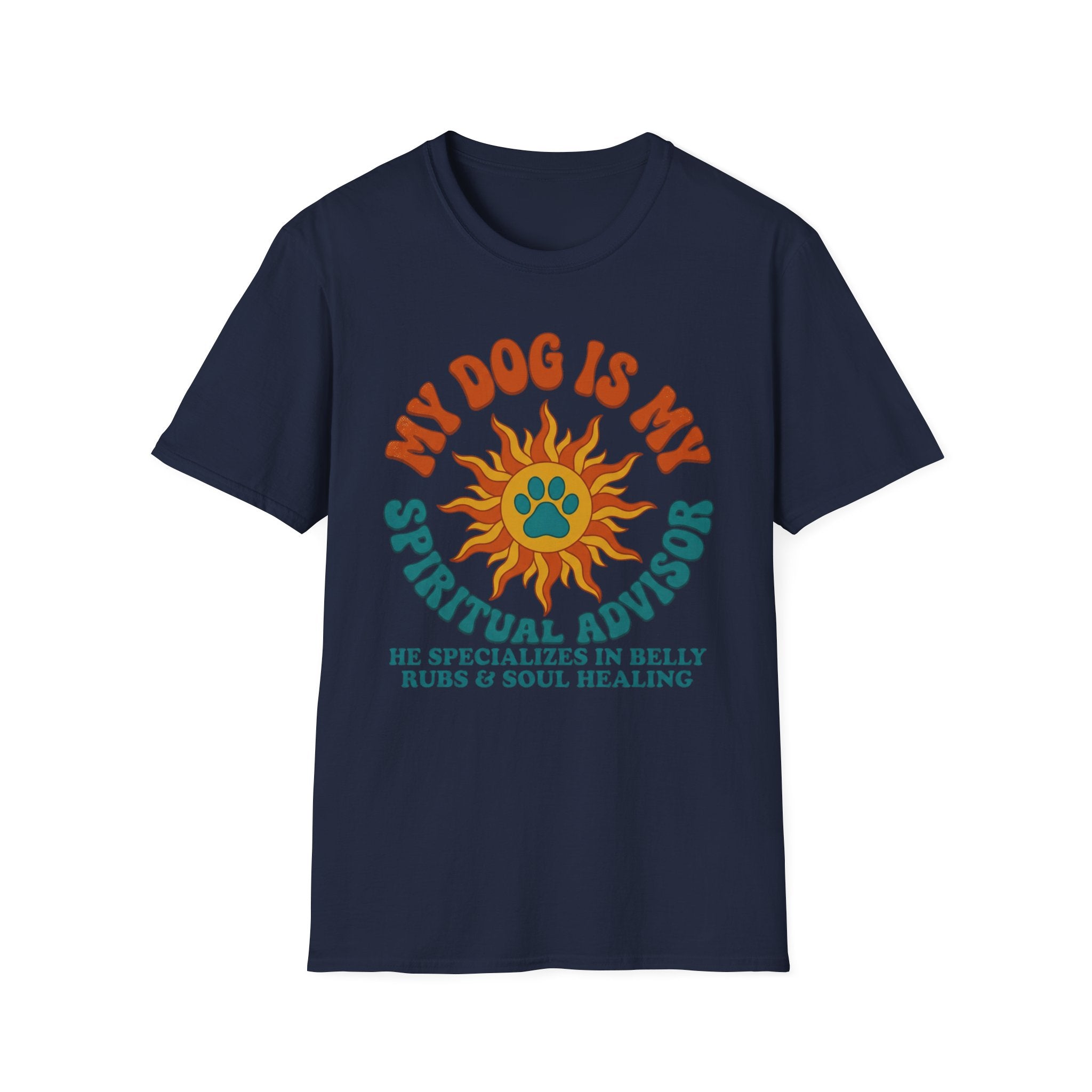 My Dog Is My Spritual Advisor He Specializes In Belly Rubs & Soul Healing T-Shirt