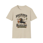 Ascended But Still Barking At Nothing T-Shirt