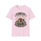 My Dog Brings Me Back To Earth T-Shirt