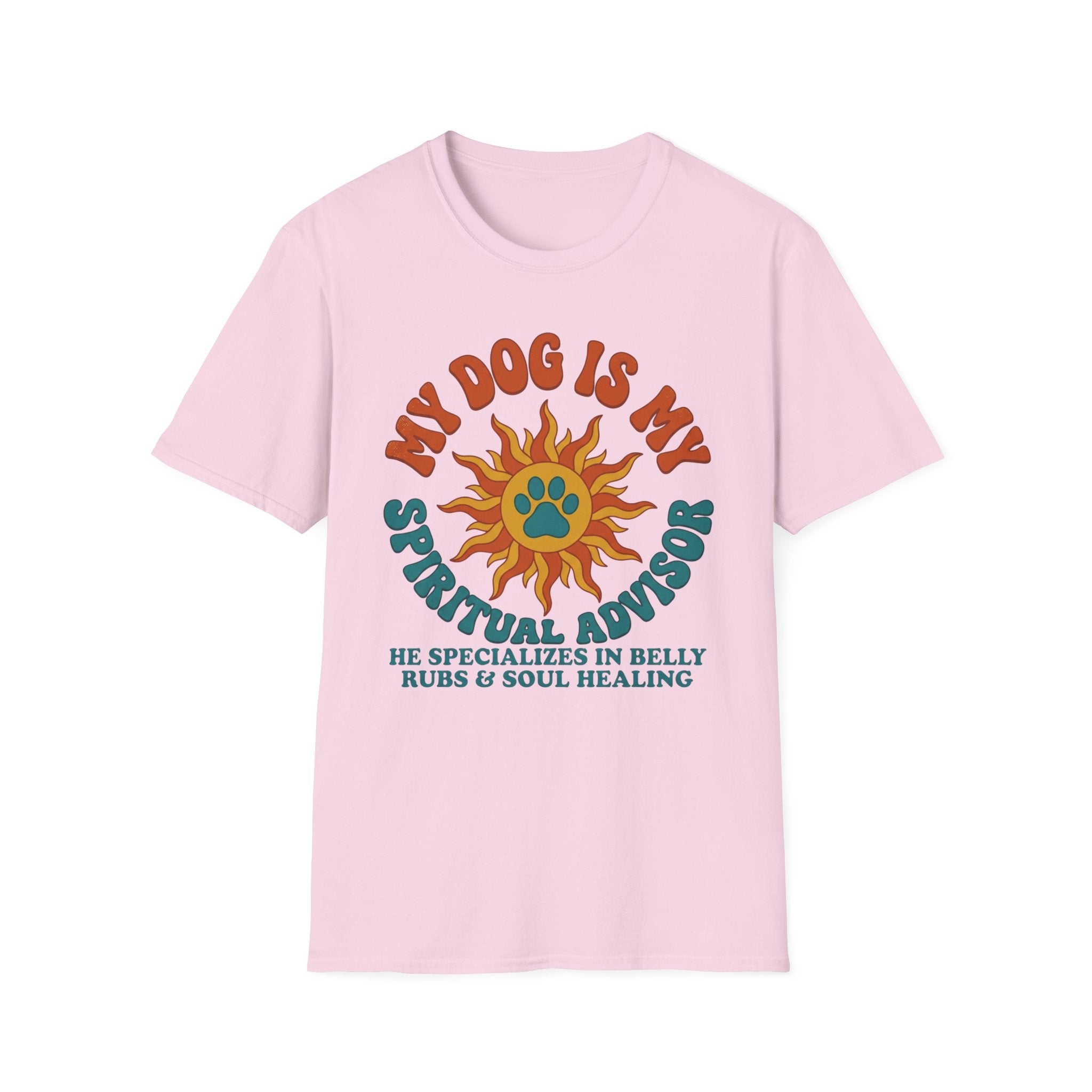 My Dog Is My Spritual Advisor He Specializes In Belly Rubs & Soul Healing T-Shirt