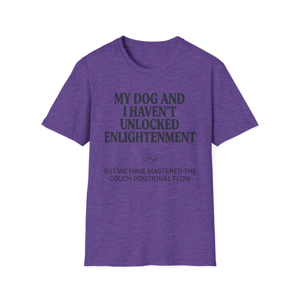 My Dog And I Haven't Found Enlightenment T-Shirt