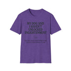 My Dog And I Haven't Found Enlightenment T-Shirt