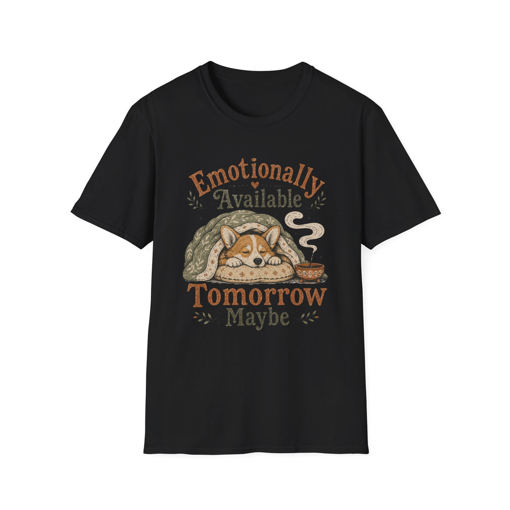 Emotionally Available Tomorrow Maybe T-Shirt
