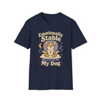 Emotionally Stable Thanks To My Dog T-Shirt