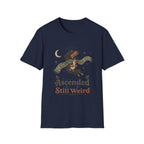 Ascended But Still Weird T-Shirt