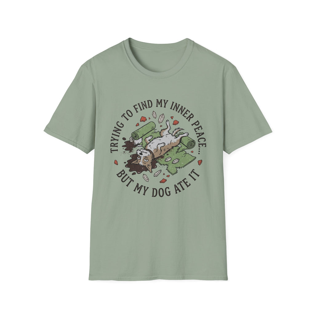 Trying To Find My Inner Peace But My Dog Ate It T-Shirt