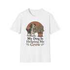 My Dog Is Helping Me Grow T-Shirt