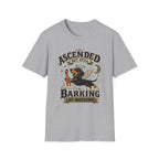 Ascended But Still Barking At Nothing T-Shirt