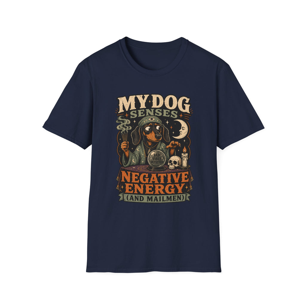 My Dog Senses Negative Energy & Mailmen T-Shirt