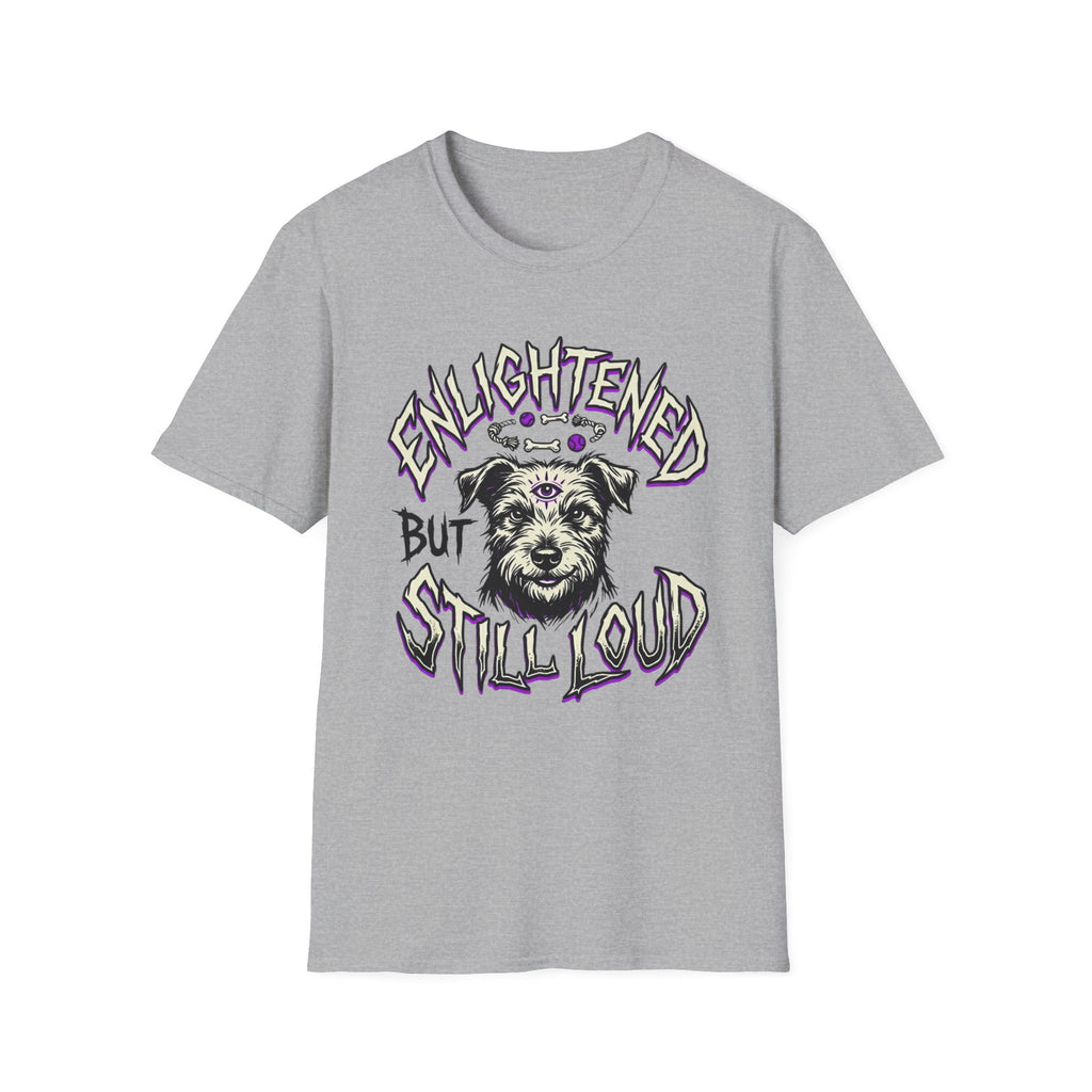 Enlightened But Still Loud T-Shirt