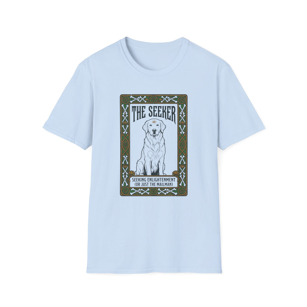 The Seeker Seeking Enlightenment Or Just The Mailman T-Shirt