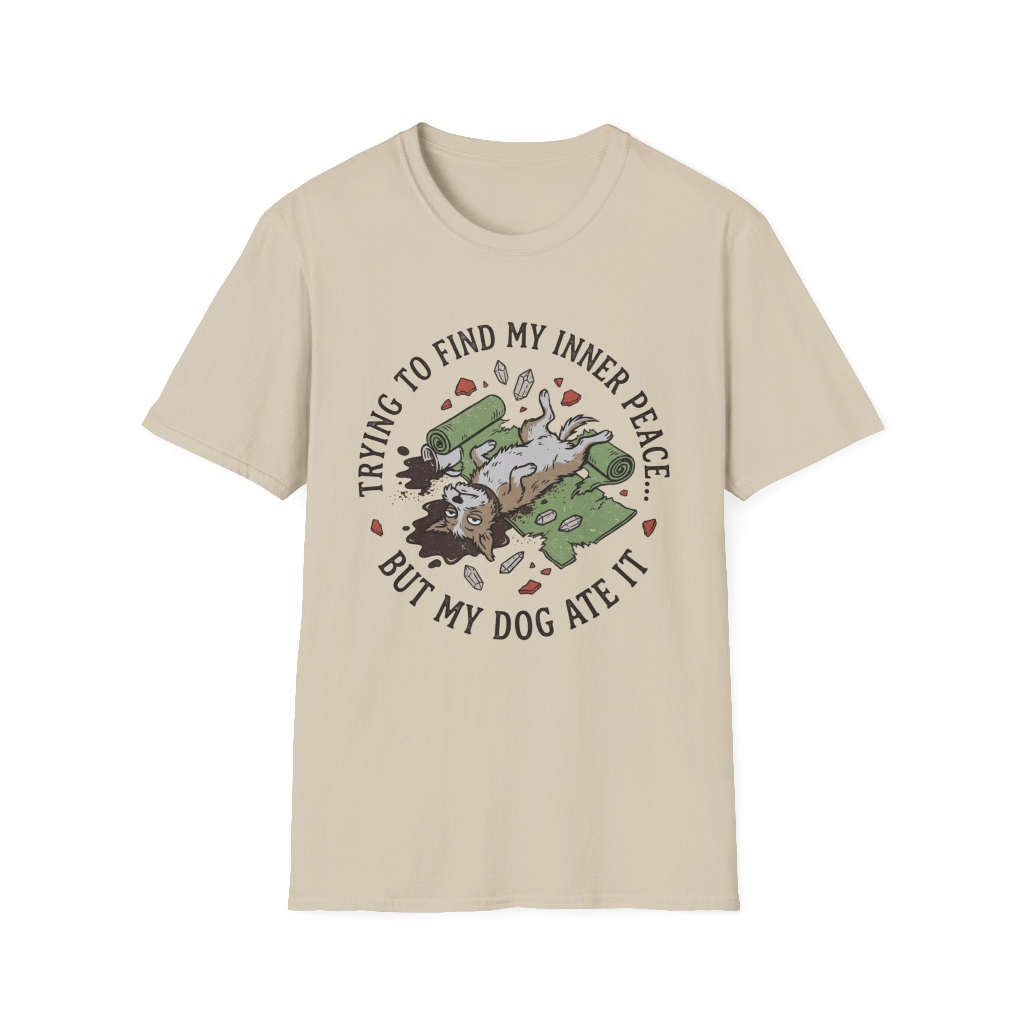 Trying To Find My Inner Peace But My Dog Ate It T-Shirt