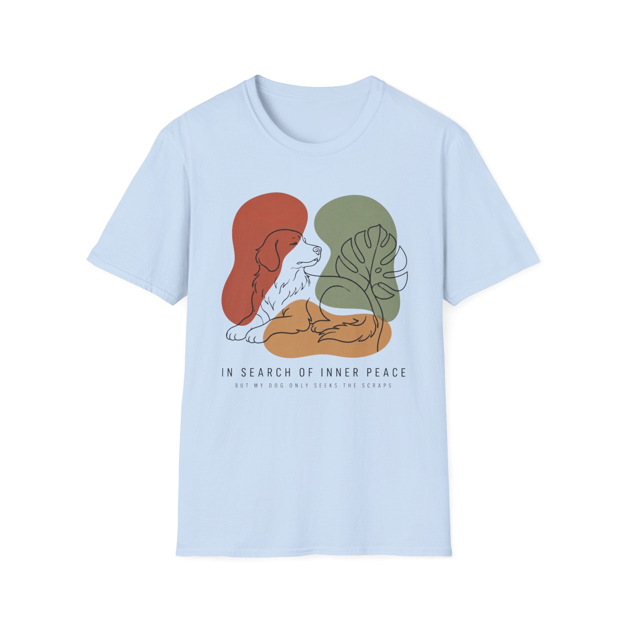 In Search Of Inner Peace But My Dog Only Seeks The Scraps T-Shirt