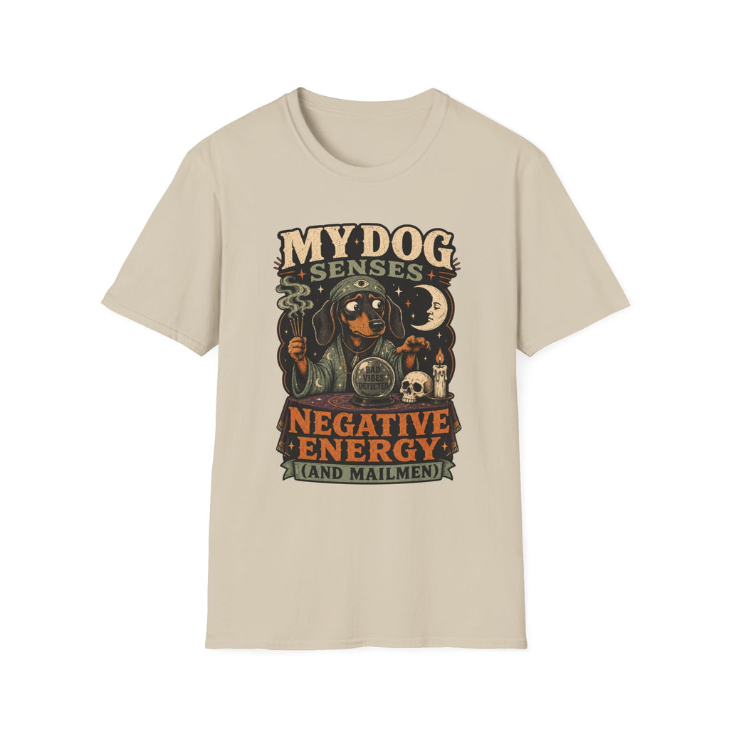 My Dog Senses Negative Energy & Mailmen T-Shirt