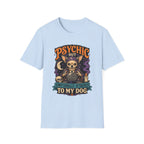 Psychic But Emotionally Attached To My Dog T-Shirt