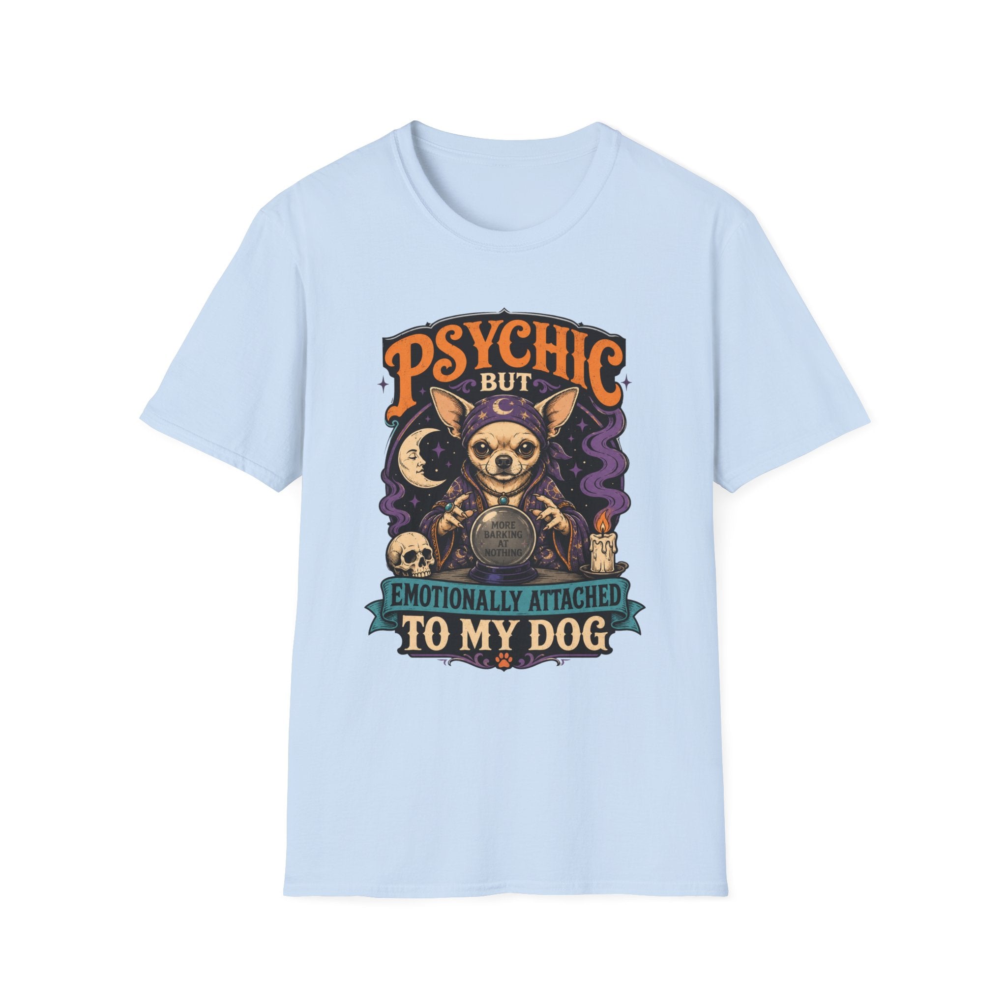 Psychic But Emotionally Attached To My Dog T-Shirt