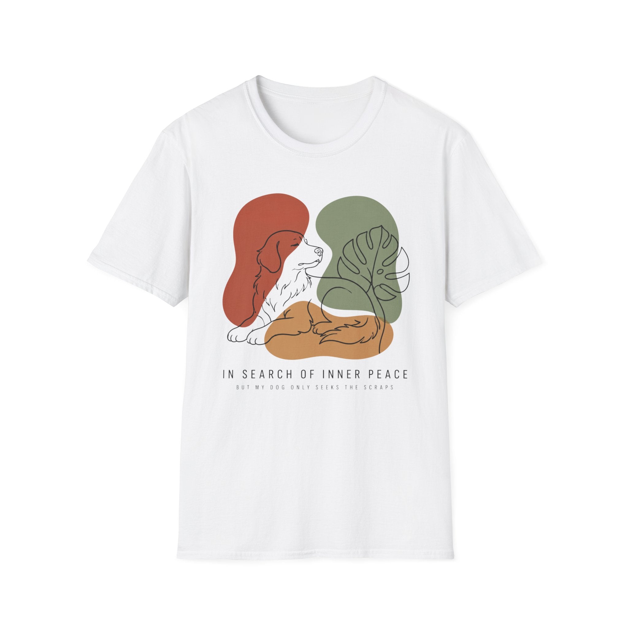 In Search Of Inner Peace But My Dog Only Seeks The Scraps T-Shirt