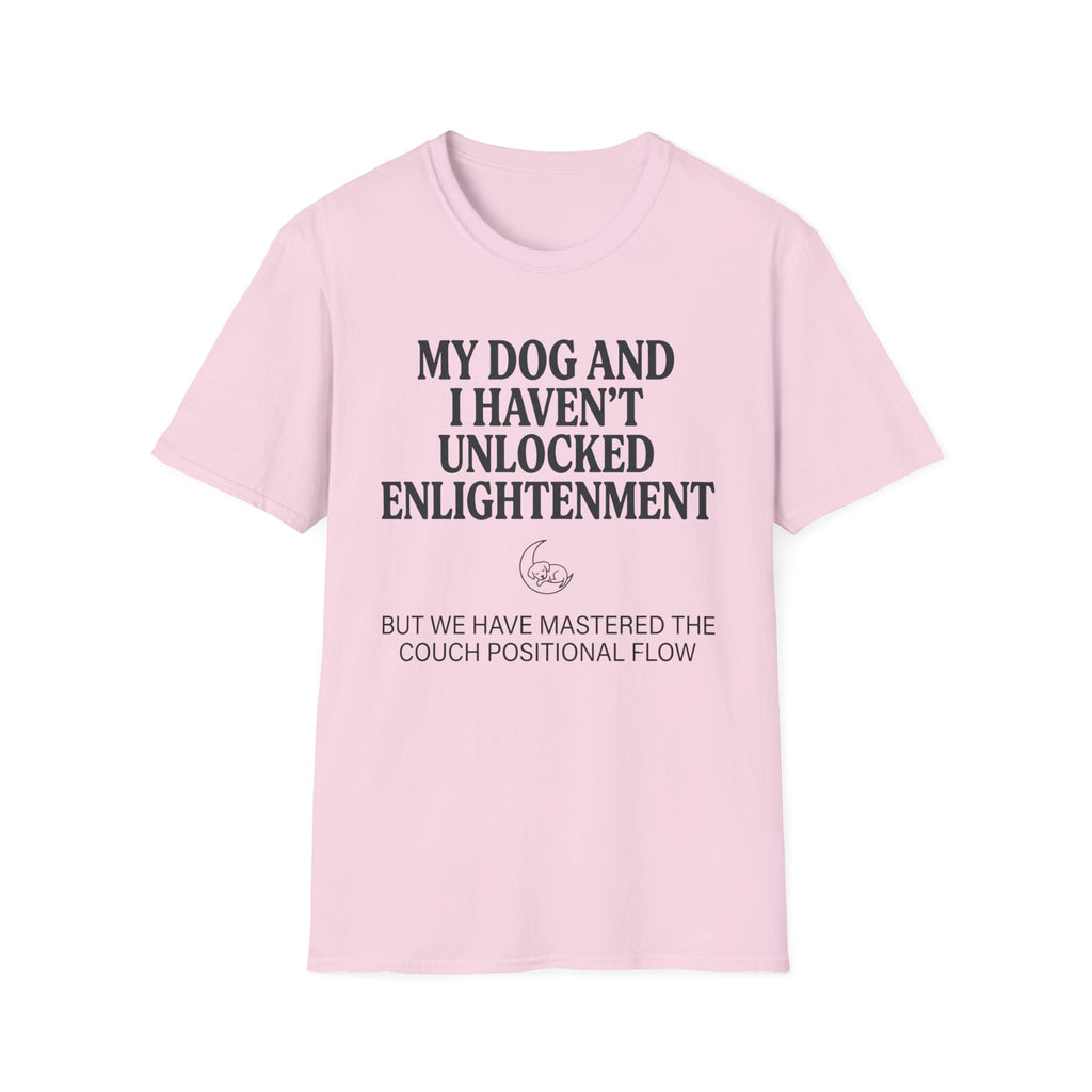 My Dog And I Haven't Found Enlightenment T-Shirt