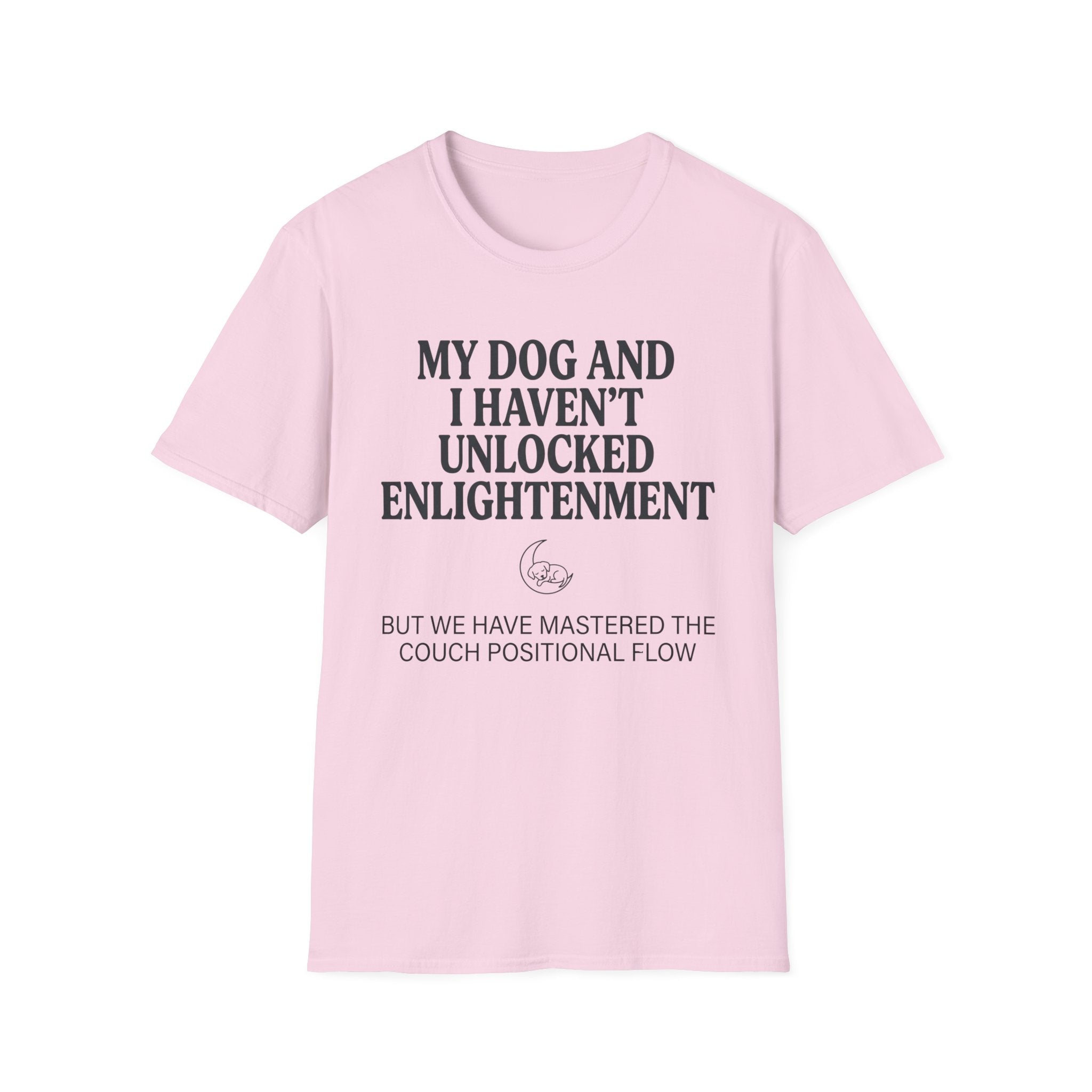 My Dog And I Haven't Found Enlightenment T-Shirt