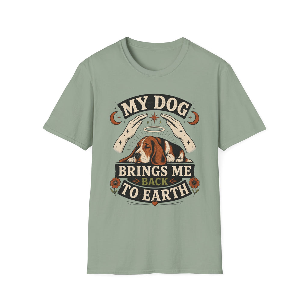 My Dog Brings Me Back To Earth T-Shirt