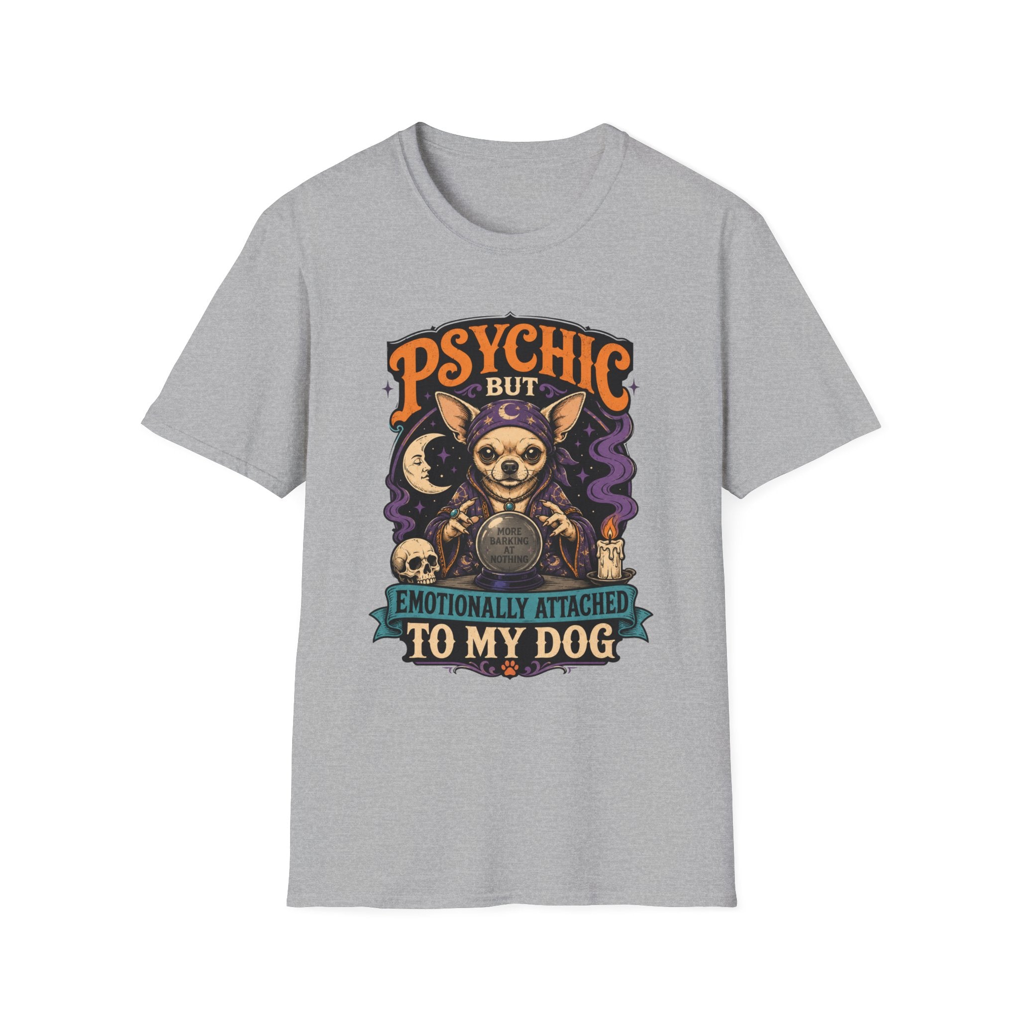 Psychic But Emotionally Attached To My Dog T-Shirt