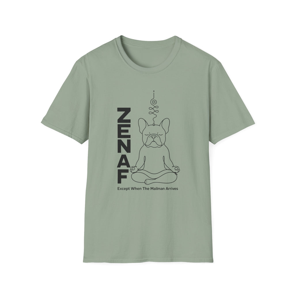 Zen AF Except When The Mailman Arrives Frenchie T-Shirt
