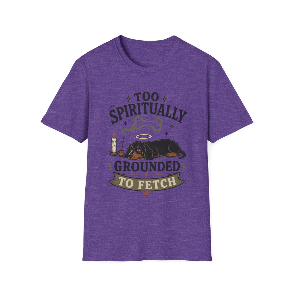 Too Spiritually Grounded To Fetch T-Shirt