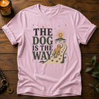 Dog Is The Way T-Shirt