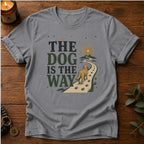 Dog Is The Way T-Shirt