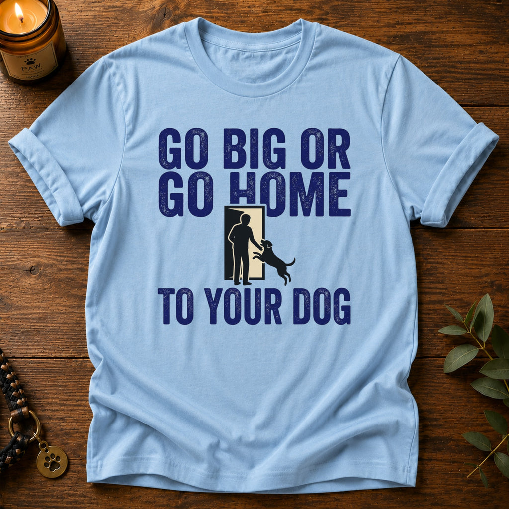 Go Big T-Shirt