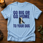Go Big T-Shirt